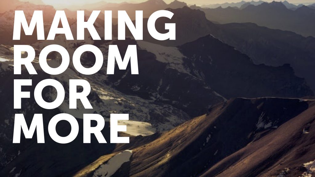 Making Room For More